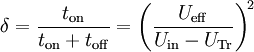 duty = t_on/(t_on+t_off) = (U_eff/(U_in-U_Tr))^2